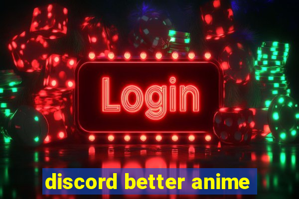 discord better anime